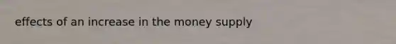 effects of an increase in the money supply