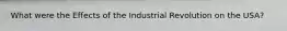 What were the Effects of the Industrial Revolution on the USA?