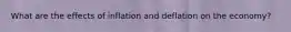 What are the effects of inflation and deflation on the economy?