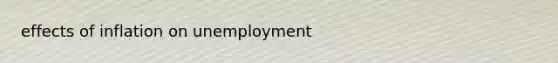 effects of inflation on unemployment