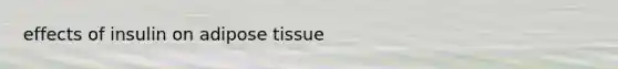 effects of insulin on adipose tissue