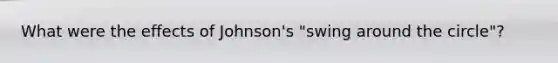 What were the effects of Johnson's "swing around the circle"?