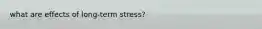 what are effects of long-term stress?