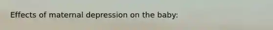 Effects of maternal depression on the baby: