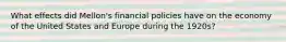 What effects did Mellon's financial policies have on the economy of the United States and Europe during the 1920s?