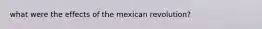 what were the effects of the mexican revolution?