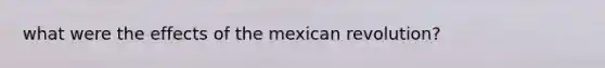 what were the effects of the mexican revolution?