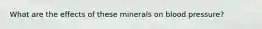 What are the effects of these minerals on blood pressure?