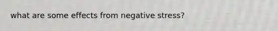 what are some effects from negative stress?