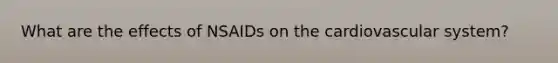 What are the effects of NSAIDs on the cardiovascular system?