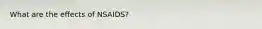 What are the effects of NSAIDS?