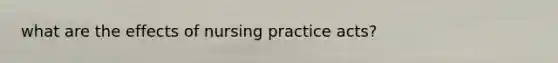 what are the effects of nursing practice acts?