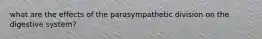 what are the effects of the parasympathetic division on the digestive system?