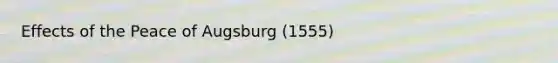 Effects of the Peace of Augsburg (1555)