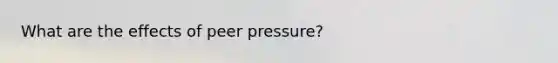 What are the effects of peer pressure?