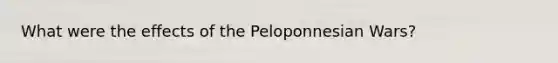 What were the effects of the Peloponnesian Wars?