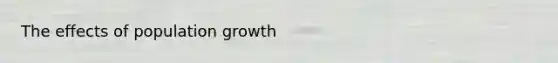 The effects of population growth