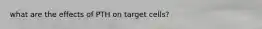 what are the effects of PTH on target cells?