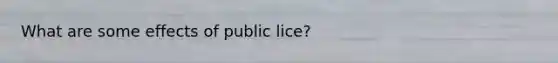 What are some effects of public lice?