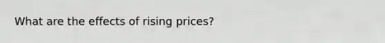 What are the effects of rising prices?