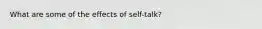 What are some of the effects of self-talk?