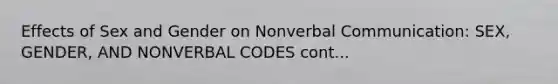 Effects of Sex and Gender on Nonverbal Communication: SEX, GENDER, AND NONVERBAL CODES cont...