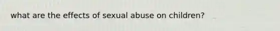 what are the effects of sexual abuse on children?