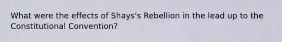 What were the effects of Shays's Rebellion in the lead up to the Constitutional Convention?