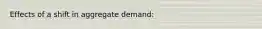 Effects of a shift in aggregate demand: