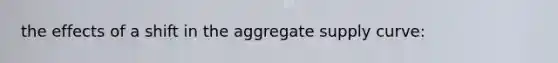 the effects of a shift in the aggregate supply curve: