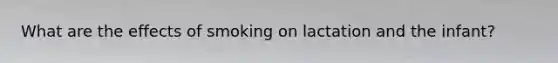 What are the effects of smoking on lactation and the infant?