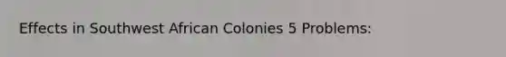 Effects in Southwest African Colonies 5 Problems: