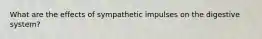 What are the effects of sympathetic impulses on the digestive system?