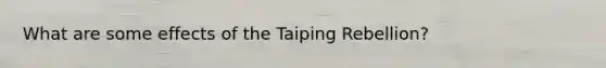 What are some effects of the Taiping Rebellion?