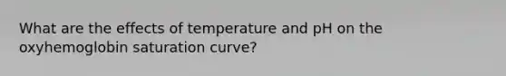 What are the effects of temperature and pH on the oxyhemoglobin saturation curve?