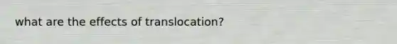 what are the effects of translocation?