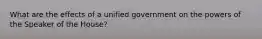 What are the effects of a unified government on the powers of the Speaker of the House?