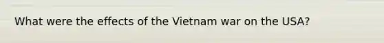 What were the effects of the Vietnam war on the USA?