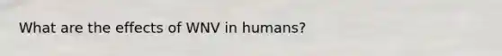 What are the effects of WNV in humans?
