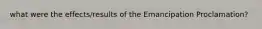 what were the effects/results of the Emancipation Proclamation?