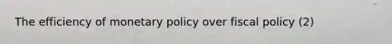 The efficiency of monetary policy over fiscal policy (2)