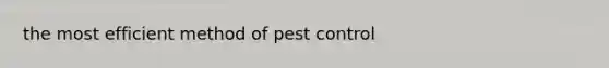 the most efficient method of pest control