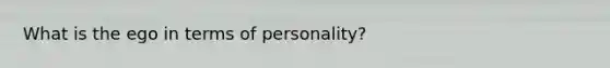 What is the ego in terms of personality?