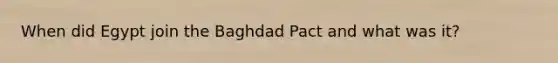 When did Egypt join the Baghdad Pact and what was it?