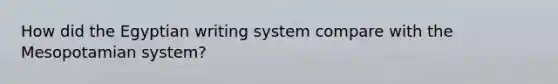 How did the Egyptian writing system compare with the Mesopotamian system?