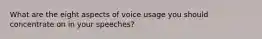 What are the eight aspects of voice usage you should concentrate on in your speeches?