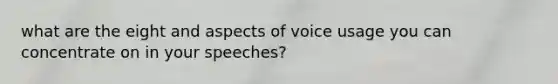 what are the eight and aspects of voice usage you can concentrate on in your speeches?