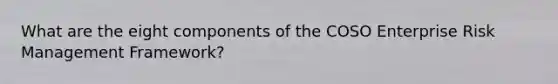 What are the eight components of the COSO Enterprise Risk Management Framework?