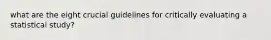 what are the eight crucial guidelines for critically evaluating a statistical study?