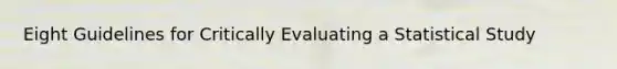 Eight Guidelines for Critically Evaluating a Statistical Study